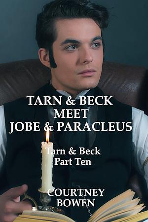 Tarn & Beck Meet Jobe & Paracleus by Courtney Bowen
