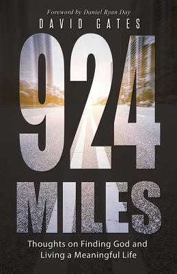 924 Miles: Thoughts on Finding God and Living a Meaningful Life by David Gates