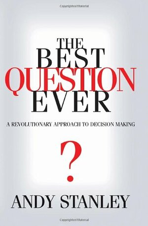 The Best Question Ever by Andy Stanley
