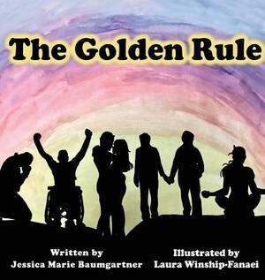 The Golden Rule by Jessica Marie Baumgartner