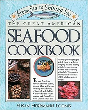 The Great American Seafood Cookbook by Susan Herrmann Loomis