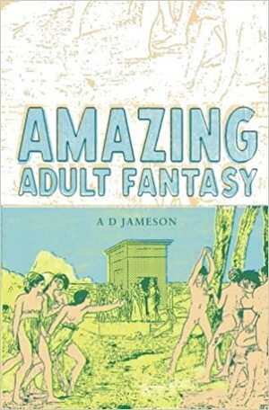 Amazing Adult Fantasy by A.D. Jameson
