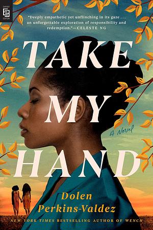 Perkins-Valdez:Take My Hand by Dolen Perkins-Valdez, Dolen Perkins-Valdez