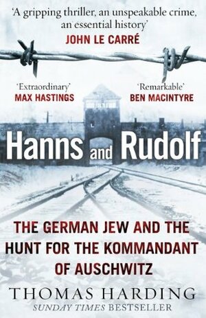 Hanns and Rudolf: The German Jew and the Hunt for the Kommandant of Auschwitz by Thomas Harding