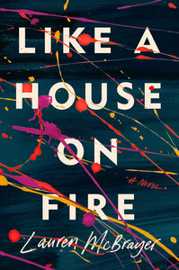 Like a House on Fire by Lauren McBrayer