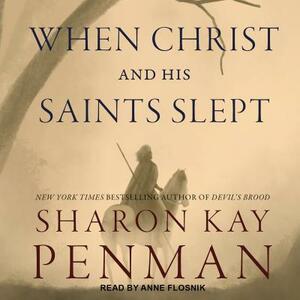 When Christ and His Saints Slept by Sharon Kay Penman