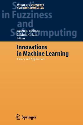 Innovations in Machine Learning: Theory and Applications by 