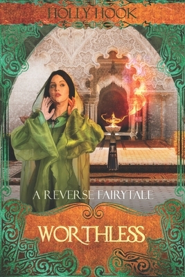 Worthless [A Reverse Fairytale] by Holly Hook