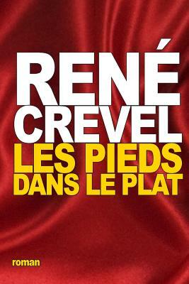 Les Pieds dans le plat by René Crevel