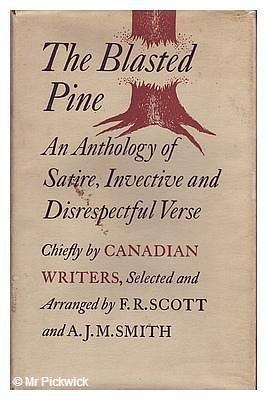 The Blasted Pine: An Anthology of Satire, Invective and Disrespectful Verse, Chiefly by Canadian Writers by Arthur James Marshall Smith, Francis Reginald Scott