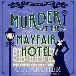 Murder at the Mayfair Hotel by C.J. Archer