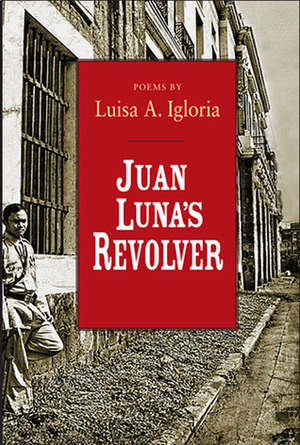 Juan Luna's Revolver by Luisa A. Igloria