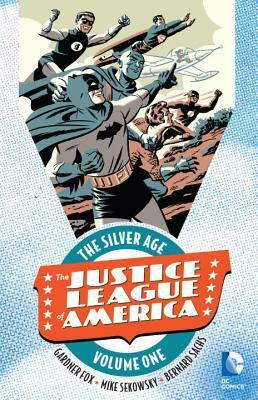 Justice League of America: The Silver Age Vol. 1 by Bernard Sachs, Gardner F. Fox, Mike Sekowsky