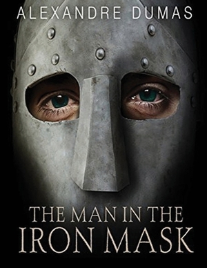 The Man in the Iron Mask (Annotated) by Alexandre Dumas