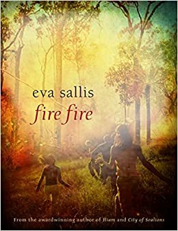 Fire Fire by Eva Sallis