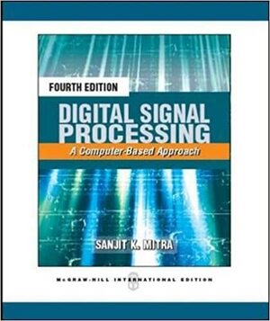 Digital Signal Processing: A Computer Based Approach by Sanjit K. Mitra