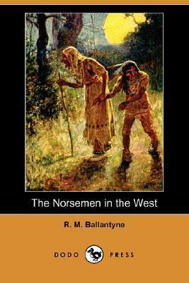 The Norsemen in the West by R.M. Ballantyne