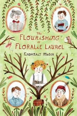 The Flourishing of Floralie Laurel by Fiadhnait Moser