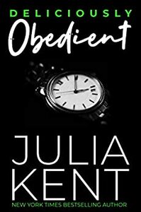 Deliciously Obedient by Julia Kent