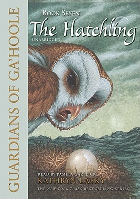 The Hatchling: Guardians of Ga'hoole Book, 7 by Kathryn Lasky