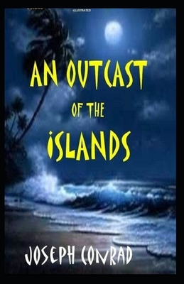 An Outcast of the Islands Illustrated by Joseph Conrad