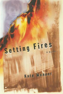 Setting Fires by Kate Wenner
