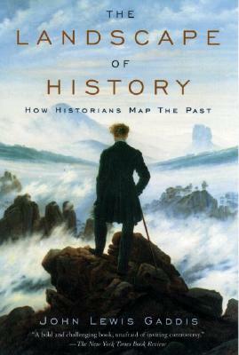 The Landscape of History: How Historians Map the Past by John Lewis Gaddis