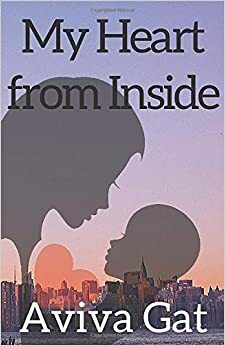 My Heart from Inside: An emotional page turner about two babies switched before birth by Aviva Gat