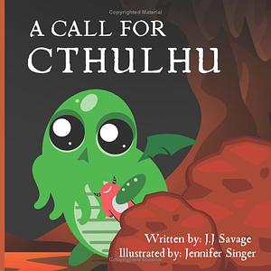 A Call For Cthulhu by J.J. Savage