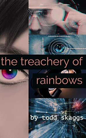 The Treachery of Rainbows by Todd Skaggs