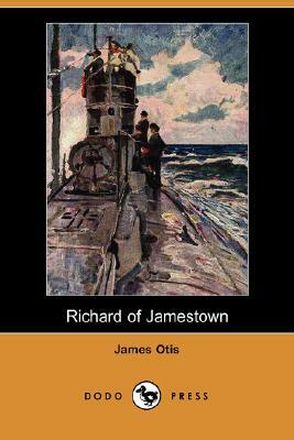 Richard of Jamestown (Dodo Press) by James Otis