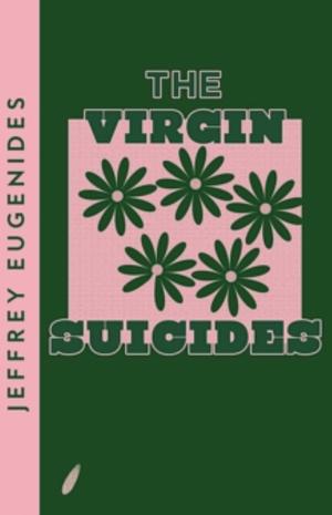 The Virgin Suicides: A Novel by Jeffrey Eugenides