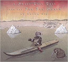 A Small Tall Tale from the Far Far North by Peter Sís