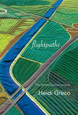 Flightpaths: The Lost Journals of Amelia Earhart by Heidi Greco