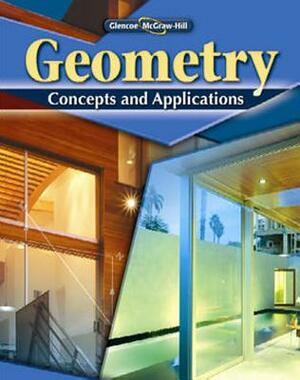 Geometry: Concepts and Applications, Student Edition by McGraw Hill