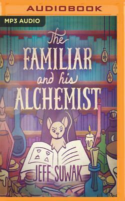 The Familiar and His Alchemist by Jeff Suwak