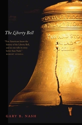 The Liberty Bell by Gary B. Nash