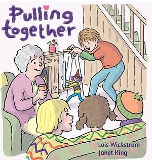 Pulling Together by Lois Wickstrom