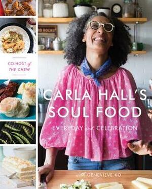 Carla Hall's Soul Food: Everyday and Celebration by Carla Hall, Genevieve Ko