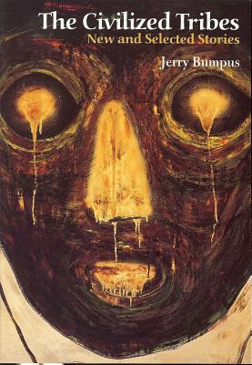 Civilized Tribes: New and Selected Stories by Jerry Bumpus