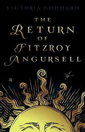 The Return of Fitzroy Angursell by Victoria Goddard