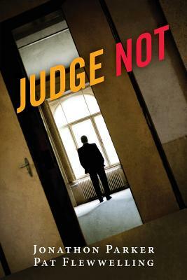 Judge Not by Jonathon Parker, Pat Flewwelling