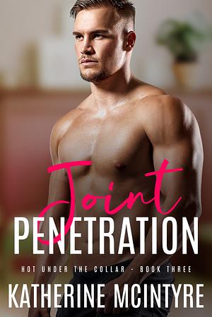 Joint Penetration by Katherine McIntyre