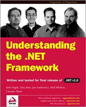 Understanding the .Net Framew Ork by Tony Baer, Jan D. Narkiewicz, Kent Tegels