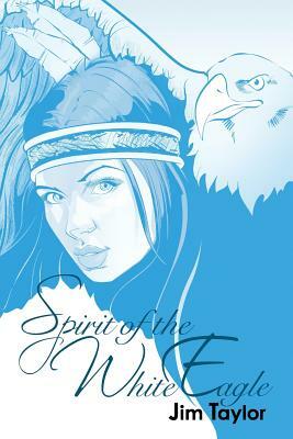 Spirit of the White Eagle by Jim Taylor