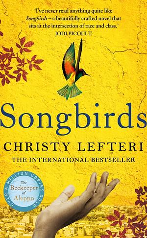 Songbirds by Christy Lefteri, Christy Lefteri