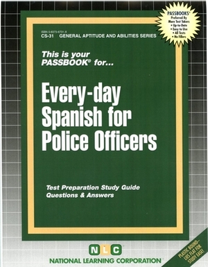 Every-Day Spanish for Police Officers: Passbooks Study Guide by National Learning Corporation