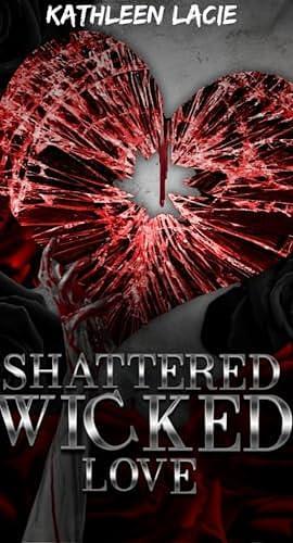 Shattered Wicked Love : Shattered Wicked Series by Andrea Huston, Andrea Huston