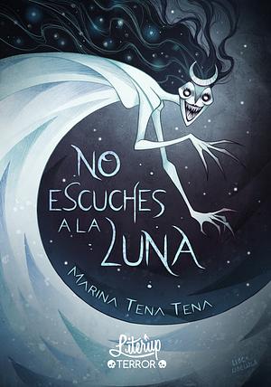 No escuches a la Luna by Libertad Delgado, Meritxell Terrón Paz, Marina Tena Tena
