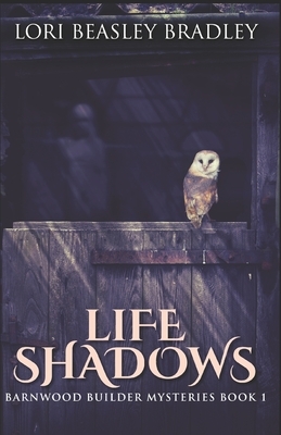 Life Shadows by Lori Beasley Bradley